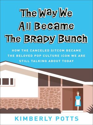 cover image of The Way We All Became the Brady Bunch